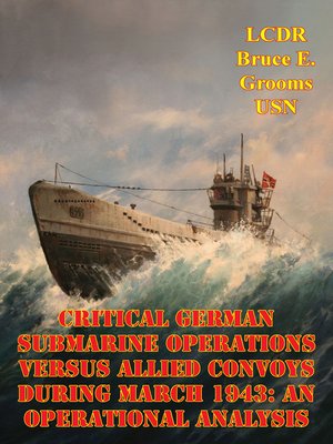 cover image of Critical German Submarine Operations Versus Allied Convoys during March 1943